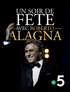 France 5 - Un soir de fête avec Roberto Alagna