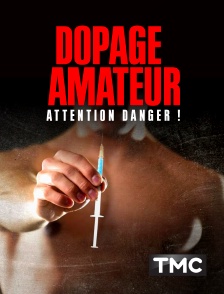 TMC - Dopage amateur: attention danger!