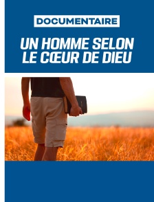 Un homme selon le cœur de Dieu