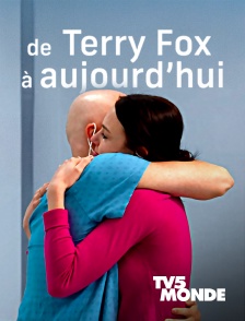 TV5MONDE - De Terry Fox à aujourd'hui