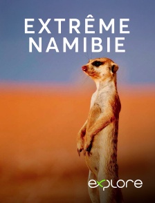 EXPLORE - Extrême Namibie en replay