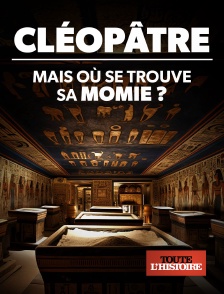 Cléopâtre : mais où se trouve sa momie ?