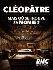 RMC Découverte - Cléopâtre : mais où se trouve sa momie ? en replay