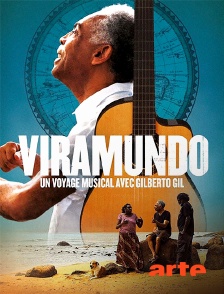 Arte - Viramundo : un voyage musical avec Gilberto Gil