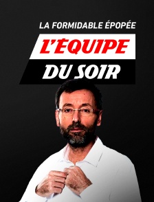 L'Equipe du soir, la formidable épopée