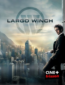 CINE+ Frisson - Largo Winch