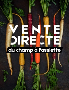 Vente directe, du champ à l'assiette