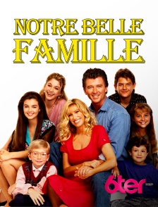 6ter - Notre belle famille