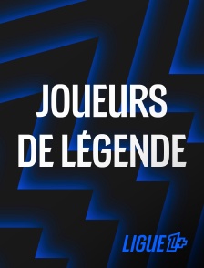 Ligue 1+ - Joueurs de légende en replay