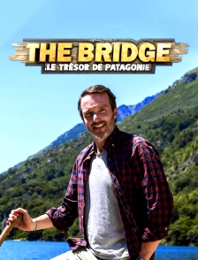 The Bridge : le trésor de Patagonie