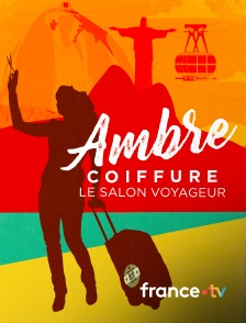 france.tv - Ambre coiffure, le salon voyageur
