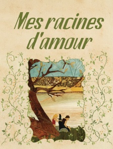 Mes racines d'amour
