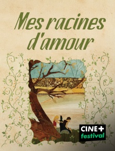 CINE+ Festival - Mes racines d'amour