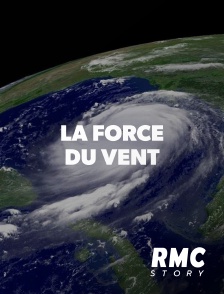 RMC Story - La force du vent