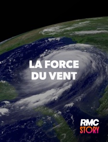 RMC Story - La force du vent