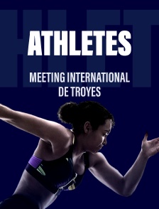 Athlétisme : Meeting international de Troyes