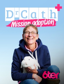 6ter - Dr Cath : Mission adoption en replay