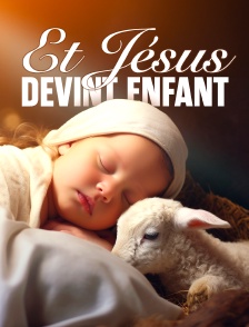 Et Jésus devint enfant