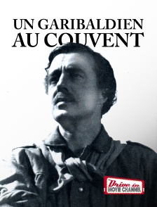 Drive-in Movie Channel - Un garibaldien au couvent