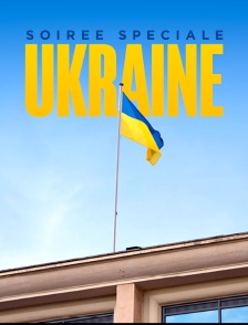 Soirée spéciale Ukraine