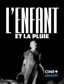 CINE+ Classic - L'Enfant et la pluie