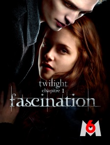 M6 - Twilight, chapitre 1 : Fascination
