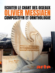 Arte - Écouter le chant des oiseaux : Olivier Messiaen, compositeur et ornithologue