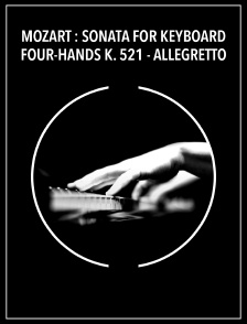 Mozart : Sonata for Keyboard Four-hands K. 521 - Allegretto