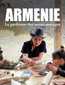 Arménie : La gardienne des terres sauvages