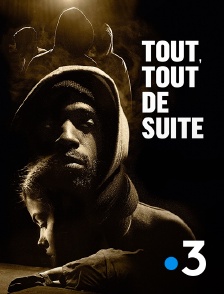 France 3 - Tout, tout de suite