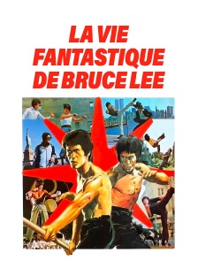 La vie fantastique de Bruce Lee