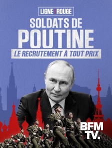 BFMTV - Soldats de Poutine, le recrutement à tout prix