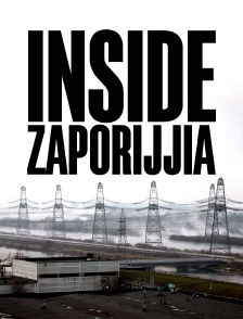Inside Zaporijjia : Une centrale nucléaire dans la guerre
