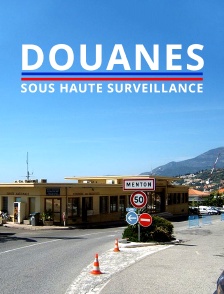 Douanes sous haute surveillance