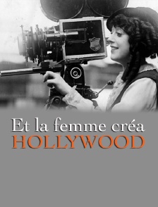 Et la femme créa Hollywood