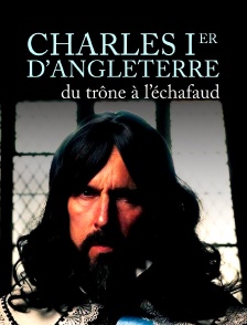 Charles Ier d'Angleterre : Du trône à l'échafaud