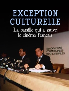 Exception culturelle, la bataille qui a sauvé le cinéma français
