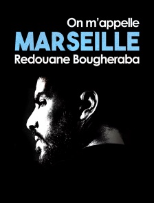 Redouane Bougheraba : on m'appelle Marseille
