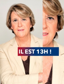 Il est 13H !