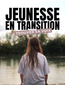 Jeunesse en transition, trouver sa voix