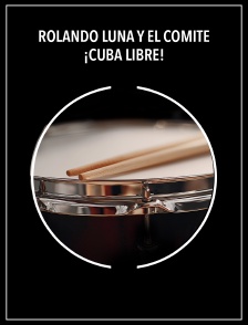 Rolando Luna y El Comité - ¡Cuba Libre!