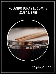 Mezzo - Rolando Luna y El Comité - ¡Cuba Libre!
