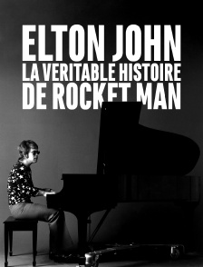 Elton John : la véritable histoire de Rocket Man