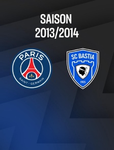 Football - Ligue 1 : Paris-SG / SC Bastia 2013-2014