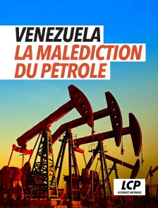 LCP 100% - Venezuela - La malédiction du pétrole