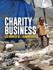 Charity Business : les dérives de l'humanitaire