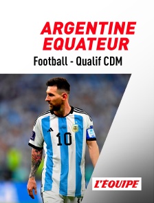 L'Equipe - Football - Qualifications Coupe du monde : Argentine / Equateur