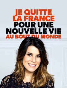 Je quitte la France pour une nouvelle vie au bout du monde
