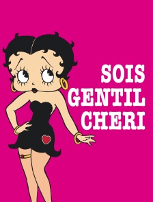 Sois gentil chéri