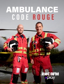 RMC BFM Play - Ambulance, code rouge en replay